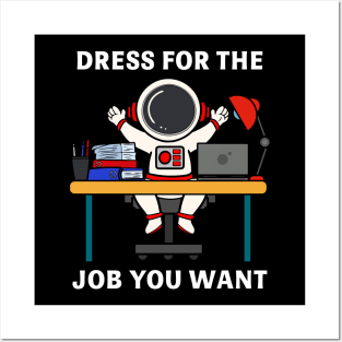 dress for the job you want Posters and Art